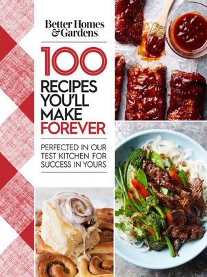 cover image of Better Homes and Gardens: 100 Recipes You'll Make Forever